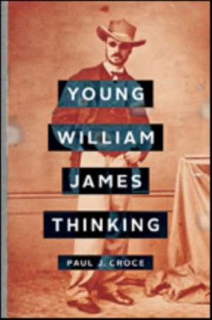 Young William James Thinking de Paul J. Croce