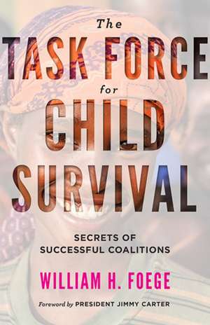 The Task Force for Child Survival – Secrets of Successful Coalitions de William W. Foege