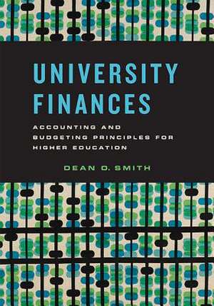 University Finances – Accounting and Budgeting Principles for Higher Education de Dean O. Smith