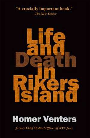 Life and Death in Rikers Island de Homer Venters