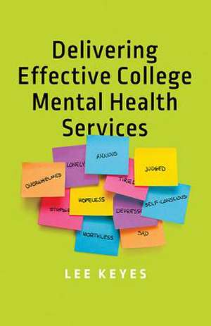 Delivering Effective College Mental Health Services de Lee Keyes