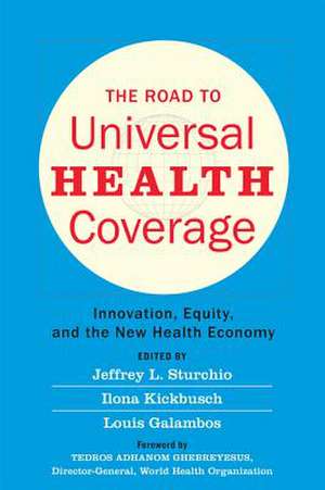 The Road to Universal Health Coverage – Innovation, Equity, and the New Health Economy de Jeffrey L. Sturchio