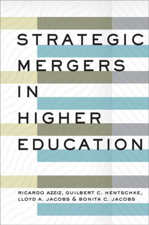 Strategic Mergers in Higher Education de Ricardo Azziz