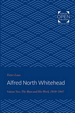 Alfred North Whitehead – The Man and His Work: 1910–1947 de Victor Lowe