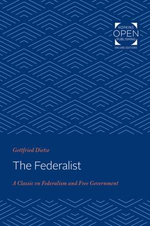 The Federalist – A Classic on Federalism and Free Government de Gottfried Dietze