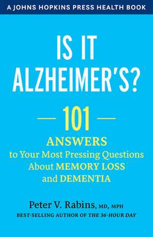 Is It Alzheimer′s? – 101 Answers to Your Most Pressing Questions about Memory Loss and Dementia de Peter V. Rabins