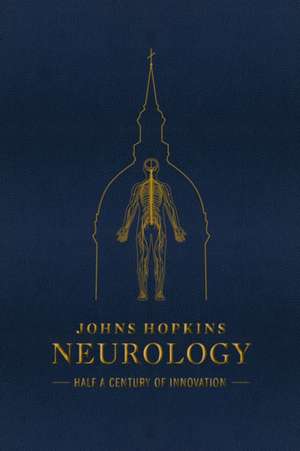 Johns Hopkins Neurology – Half a Century of Innovation de Daniel B. Drachman