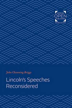 Lincoln′s Speeches Reconsidered de John Channing Briggs