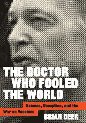 The Doctor Who Fooled the World de Brian Deer