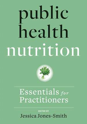 Public Health Nutrition – Essentials for Practitioners de Jessica Jones–smith