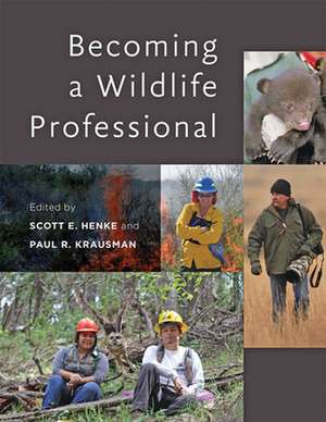 Becoming a Wildlife Professional de Scott E. Henke