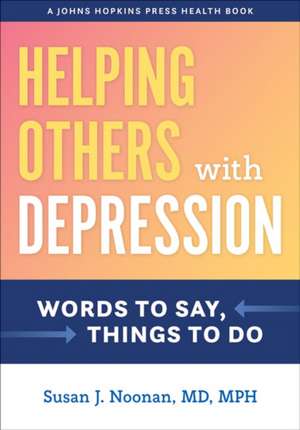 Helping Others with Depression – Words to Say, Things to Do de Susan J. Noonan