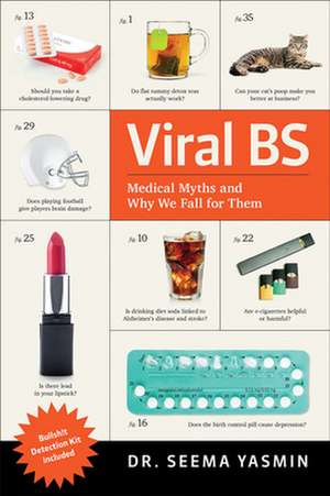 Viral BS – Medical Myths and Why We Fall for Them de Seema Yasmin