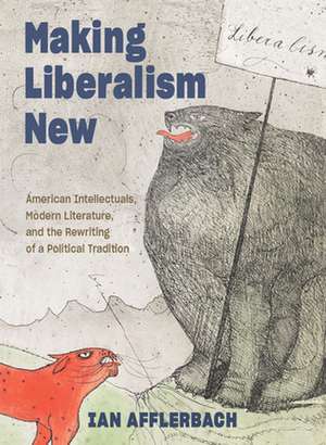 Making Liberalism New de Ian Afflerbach