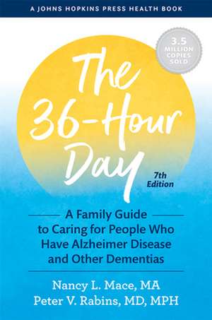 The 36–Hour Day – A Family Guide to Caring for People Who Have Alzheimer Disease and Other Dementias, Seventh Edition de Nancy L. Mace