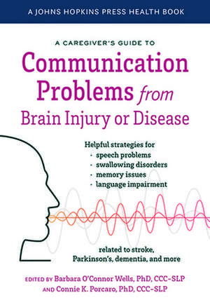 A Caregiver′s Guide to Communication Problems from Brain Injury or Disease de Barbara O′connor Wells