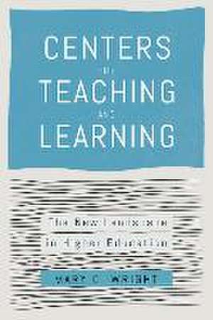 Centers for Teaching and Learning – The New Landscape in Higher Education de Mary C. Wright