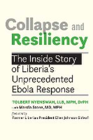 Collapse and Resiliency – The Inside Story of Liberia′s Unprecedented Ebola Response de Tolbert Nyenswah