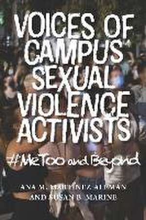 Voices of Campus Sexual Violence Activists – #MeToo and Beyond de Ana M. Martínez–alemán