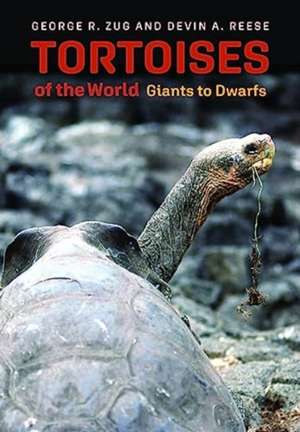 Tortoises of the World – Giants to Dwarfs de George R. Zug