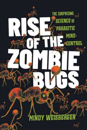 Rise of the Zombie Bugs de Mindy Weisberger