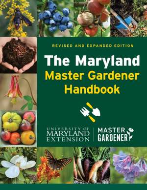 The Maryland Master Gardener Handbook de University of Maryland Extension - Master Gardener Program