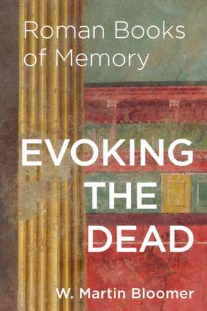 Evoking the Dead de W. Martin Bloomer