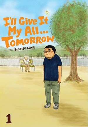 I'll Give It My All... Tomorrow, Volume 1 de Shunju Aono