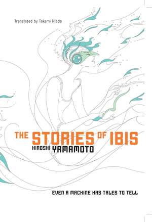 The Stories of Ibis de Hiroshi Yamamoto