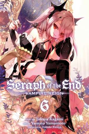 Seraph of the End, Vol. 6: Vampire Reign de Takaya Kagami