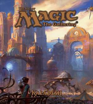 The Art of Magic: The Gathering - Kaladesh de James Wyatt