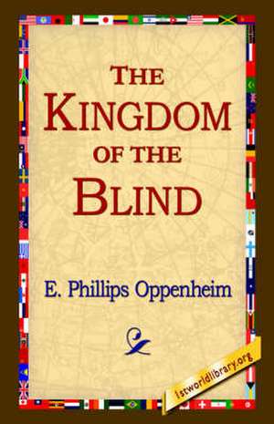 The Kingdom of the Blind de E. Phillips Oppenheim