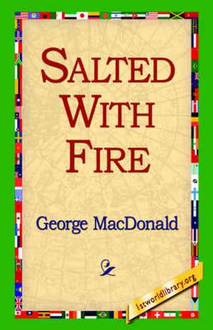 Salted with Fire de George MacDonald