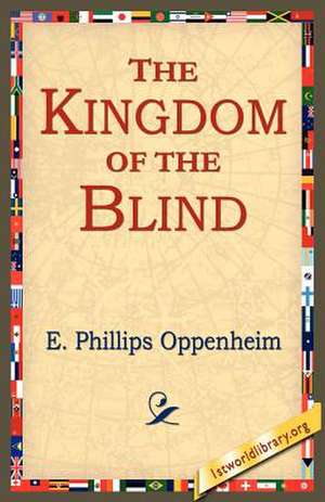 The Kingdom of the Blind de E. Phillips Oppenheim