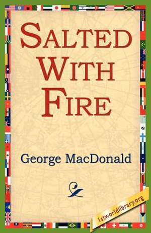 Salted with Fire de George MacDonald