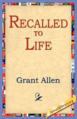 Recalled to Life de Grant Allen