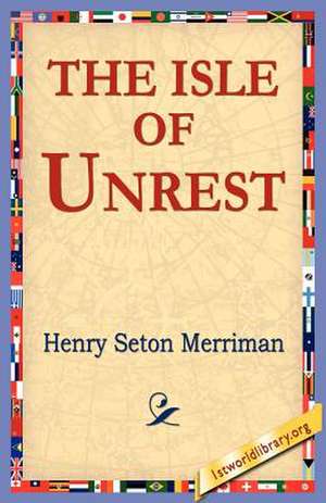 The Isle of Unrest de Merriman, Henry Seton