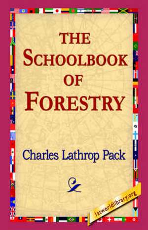 The Schoolbook of Forestry de Pack, Charles Lathrop