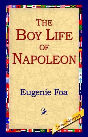 The Boy Life of Napoleon de Eugenie Foa