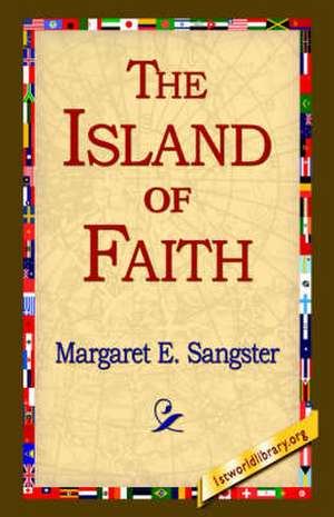 The Island of Faith de Margaret E. Sangster