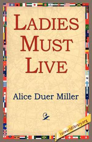 Ladies Must Live de Alice Duer Miller