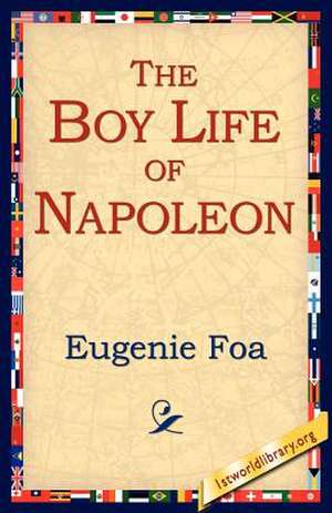 The Boy Life of Napoleon de Eugenie Foa