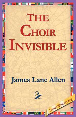 The Choir Invisible de James Lane Allen