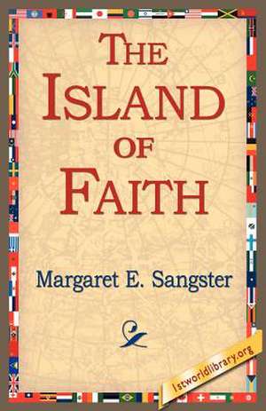 The Island of Faith de Margaret Elizabeth Munson Sangster