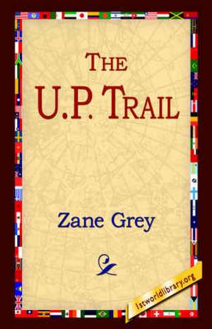 The U.P. Trail de Zane Grey