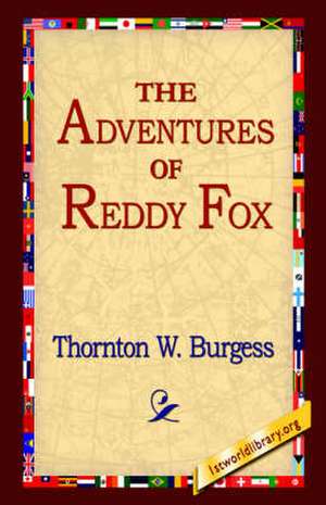 The Adventures of Reddy Fox de Thornton W. Burgess