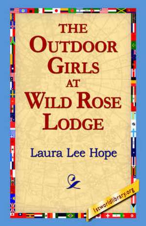 The Outdoor Girls at Wild Rose Lodge de Laura Lee Hope