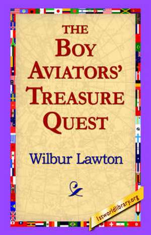 The Boy Aviators' Treasure Quest de Wilbur Lawton