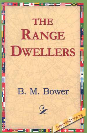 The Range Dwellers de B. M. Bower