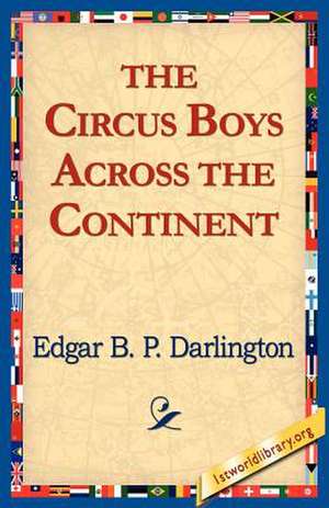 The Circus Boys Across the Continent de Edgar B. P. Darlington